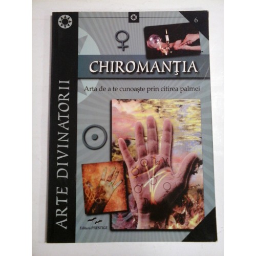 CHIROMANTIA  -   ARTA DE A TE CUNOASTE PRIN CITIREA PALMEI  -  ARTE DIVINATORII 